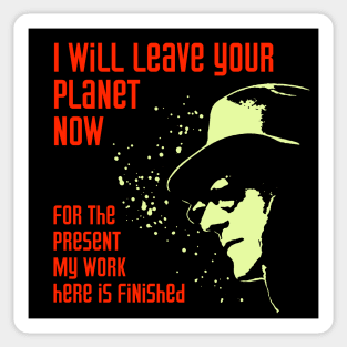 Cosmic Man - I Will Leave Your Planet Now Sticker